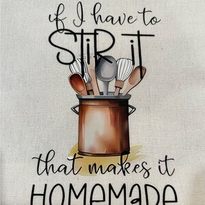 Brand New “If I Have To Stir it” Humorous Cotton Tea/Kitchen towel 20” X 27”